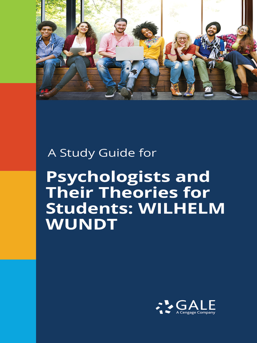 Title details for A Study Guide for Psychologists and Their Theories for Students: Wilhelm Wundt by Gale, Cengage Learning - Available